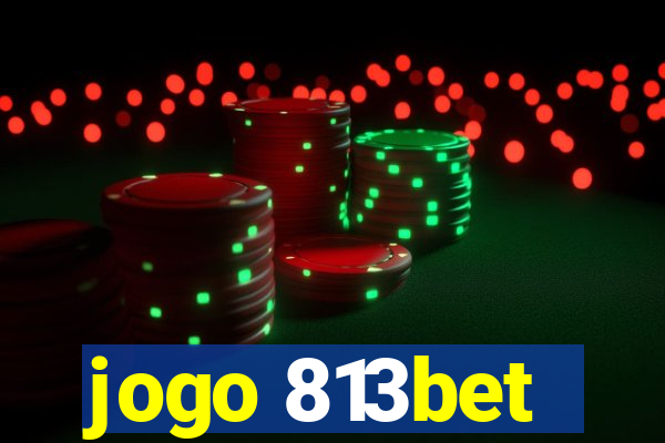 jogo 813bet